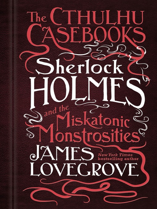 Title details for Sherlock Holmes and the Miskatonic Monstrosities by James Lovegrove - Wait list